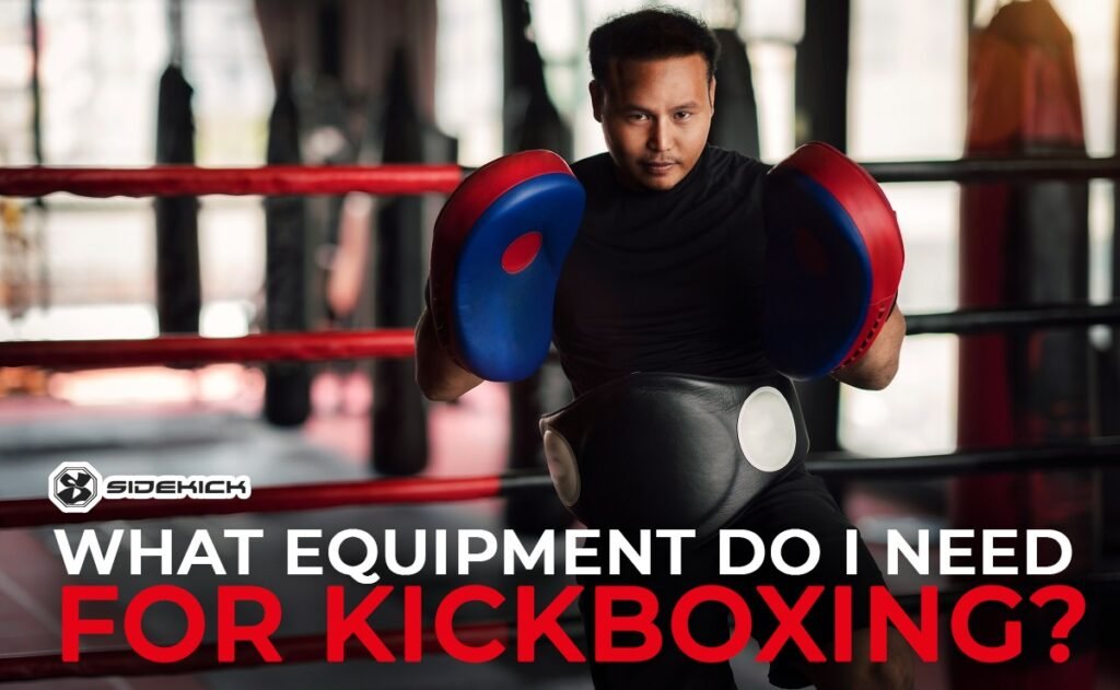 What Equipment Do I Need for Kickboxing