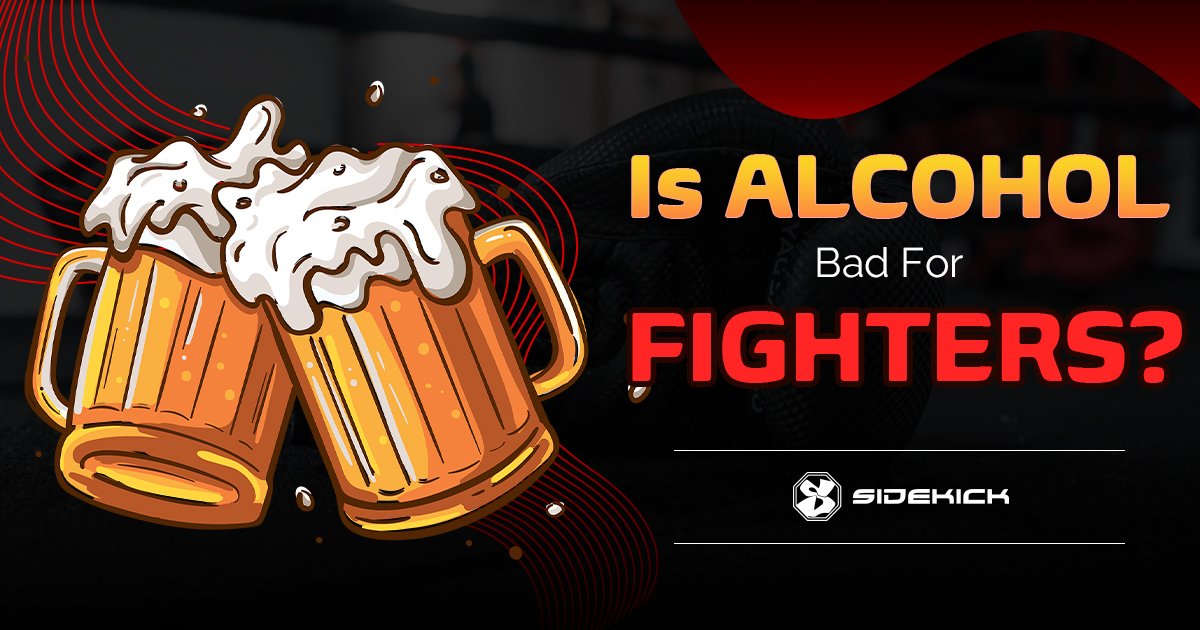 Is Alcohol Bad For Fighters